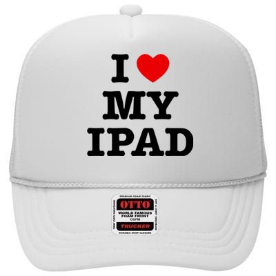 I Love My Ipad High Crown Mesh Back Trucker Hat