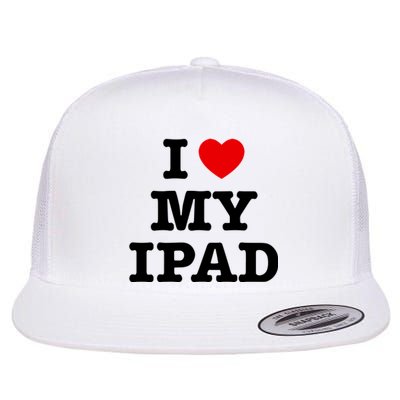 I Love My Ipad Flat Bill Trucker Hat