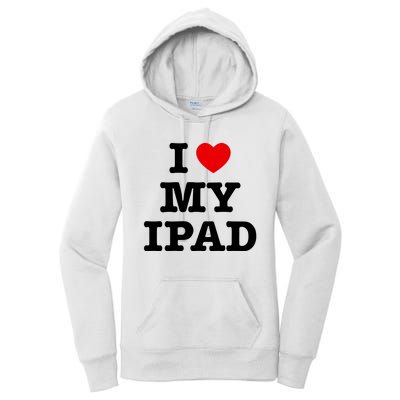 I Love My Ipad Women's Pullover Hoodie