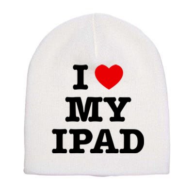 I Love My Ipad Short Acrylic Beanie