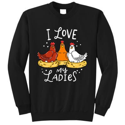 I Love My Ladies Chicken Chicks Eggs Farmer Funny Gift Sweatshirt