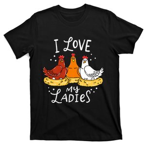 I Love My Ladies Chicken Chicks Eggs Farmer Funny Gift T-Shirt