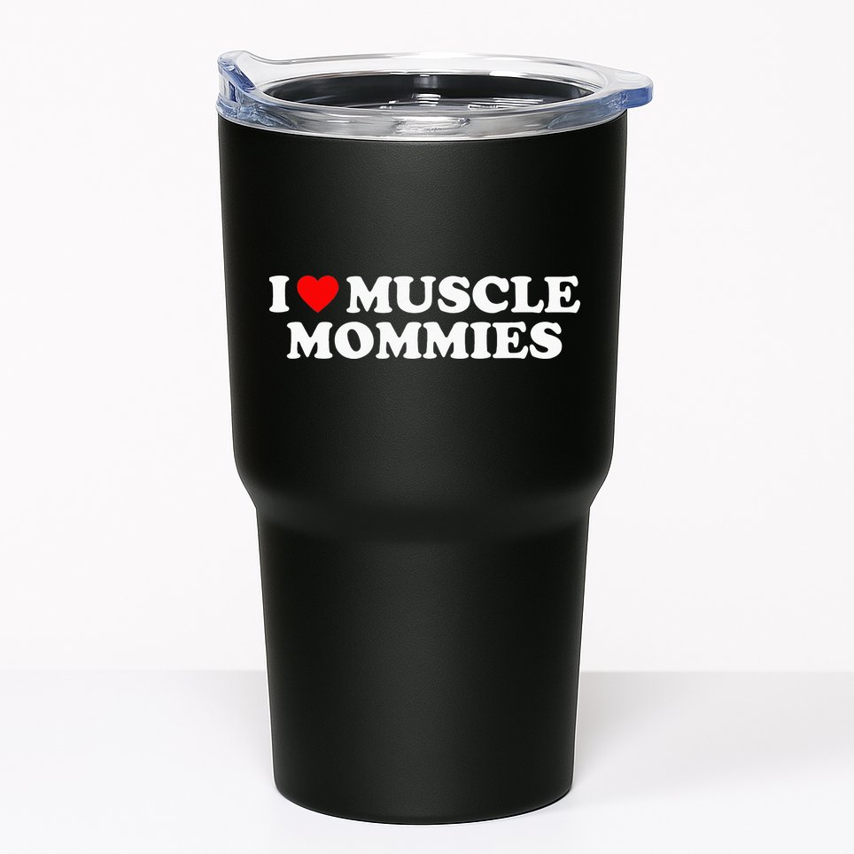 I Love Muscle Mommies, I Heart Muscle Mommies, Muscle Mommy Tumbler