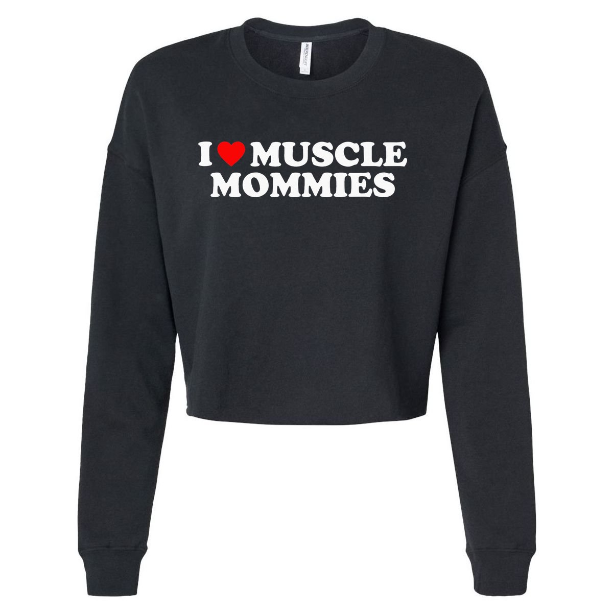 I Love Muscle Mommies, I Heart Muscle Mommies, Muscle Mommy Cropped Pullover Crew