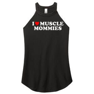 I Love Muscle Mommies, I Heart Muscle Mommies, Muscle Mommy Women's Perfect Tri Rocker Tank