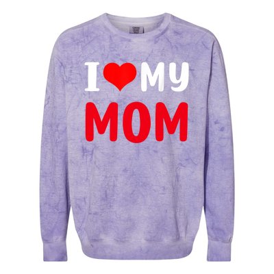 I Love My Mom Funny Mothers Day For Mom Mommy Mama Gift Colorblast Crewneck Sweatshirt