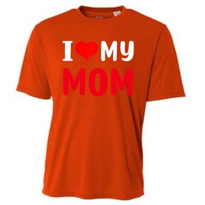 I Love My Mom Funny Mothers Day For Mom Mommy Mama Gift Cooling Performance Crew T-Shirt