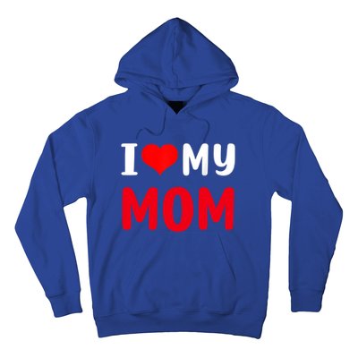 I Love My Mom Funny Mothers Day For Mom Mommy Mama Gift Hoodie