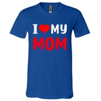 I Love My Mom Funny Mothers Day For Mom Mommy Mama Gift V-Neck T-Shirt