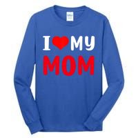 I Love My Mom Funny Mothers Day For Mom Mommy Mama Gift Tall Long Sleeve T-Shirt