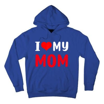 I Love My Mom Funny Mothers Day For Mom Mommy Mama Gift Tall Hoodie