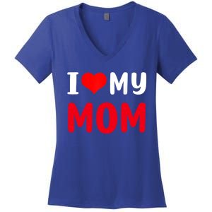 I Love My Mom Funny Mothers Day For Mom Mommy Mama Gift Women's V-Neck T-Shirt