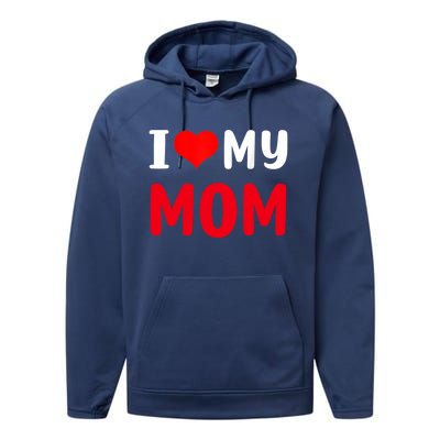 I Love My Mom Funny Mothers Day For Mom Mommy Mama Gift Performance Fleece Hoodie