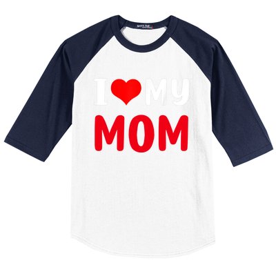 I Love My Mom Funny Mothers Day For Mom Mommy Mama Gift Baseball Sleeve Shirt