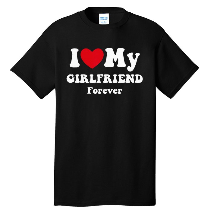 I Love My Girlfriend Tall T-Shirt