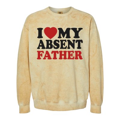 I Love My Absent Father Colorblast Crewneck Sweatshirt