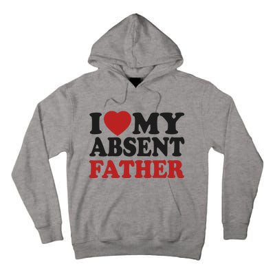 I Love My Absent Father Tall Hoodie