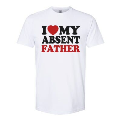 I Love My Absent Father Softstyle CVC T-Shirt