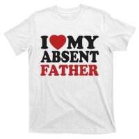 I Love My Absent Father T-Shirt