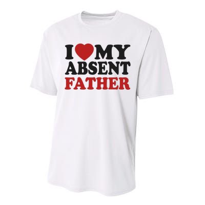 I Love My Absent Father Performance Sprint T-Shirt