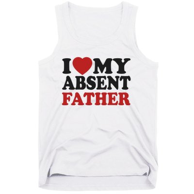 I Love My Absent Father Tank Top