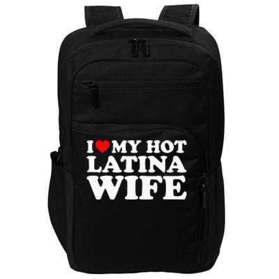 I Love My Hot Latina Wife Impact Tech Backpack