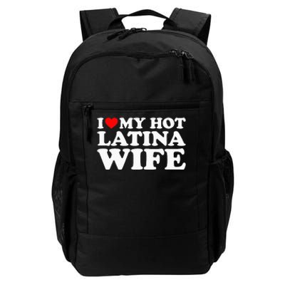 I Love My Hot Latina Wife Daily Commute Backpack