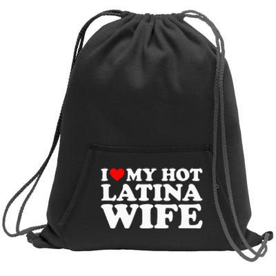 I Love My Hot Latina Wife Sweatshirt Cinch Pack Bag