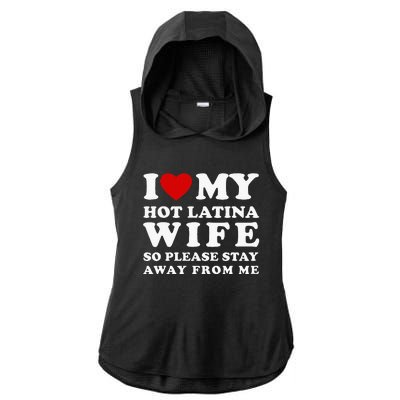 I Love My Hot Latina Wife So Please Stay Away Hot Wife Ladies PosiCharge Tri-Blend Wicking Draft Hoodie Tank