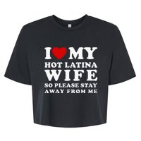 I Love My Hot Latina Wife So Please Stay Away Hot Wife Bella+Canvas Jersey Crop Tee