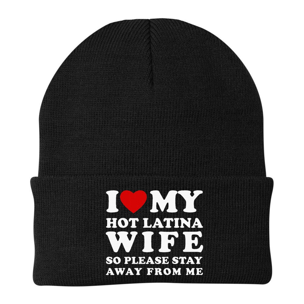I Love My Hot Latina Wife So Please Stay Away Hot Wife Beanie