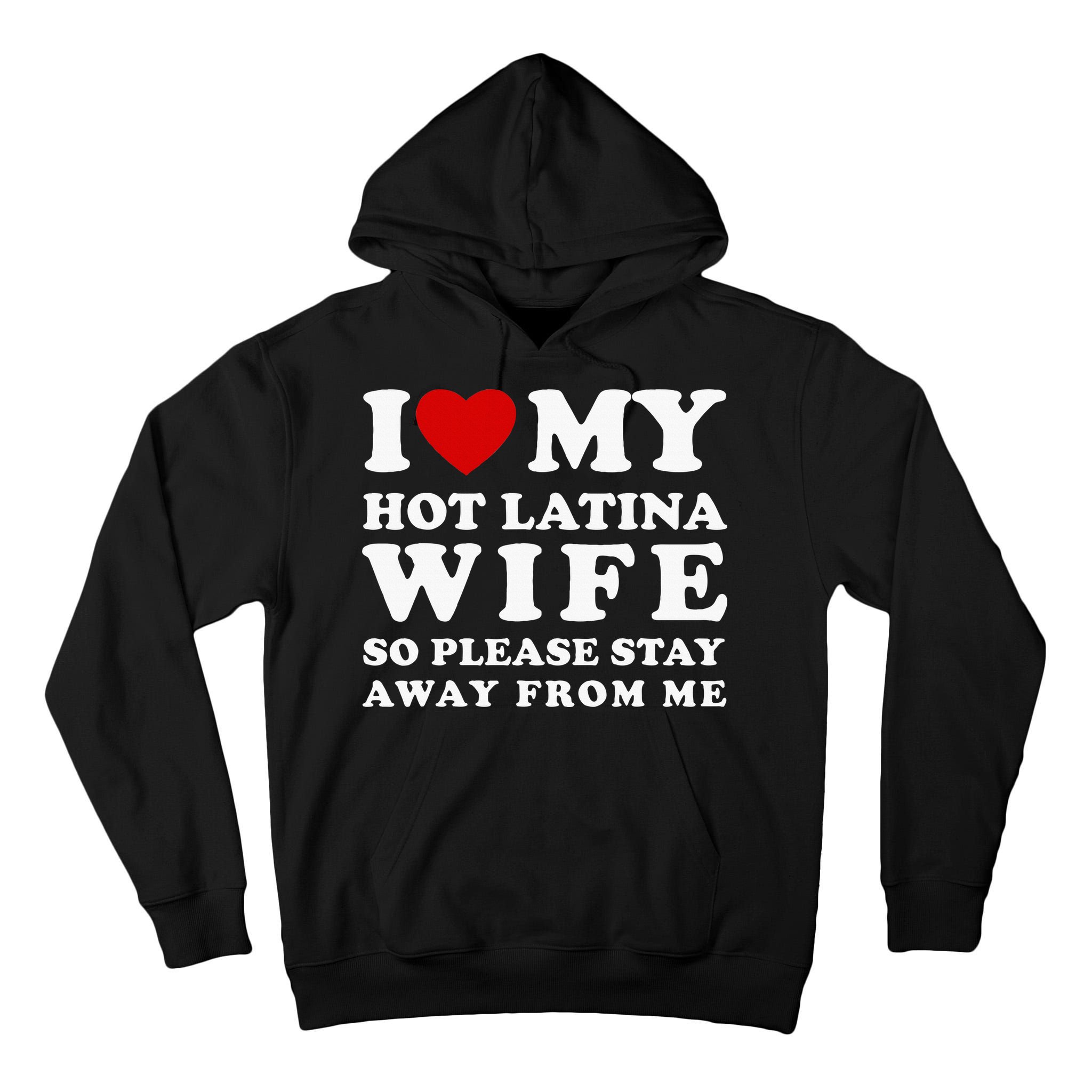 I Love My Hot Latina Wife So Please Stay Away Hot Wife Tall Hoodie