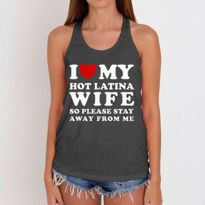 I Love My Hot Latina Wife So Please Stay Away Hot Wife Women's Knotted Racerback Tank