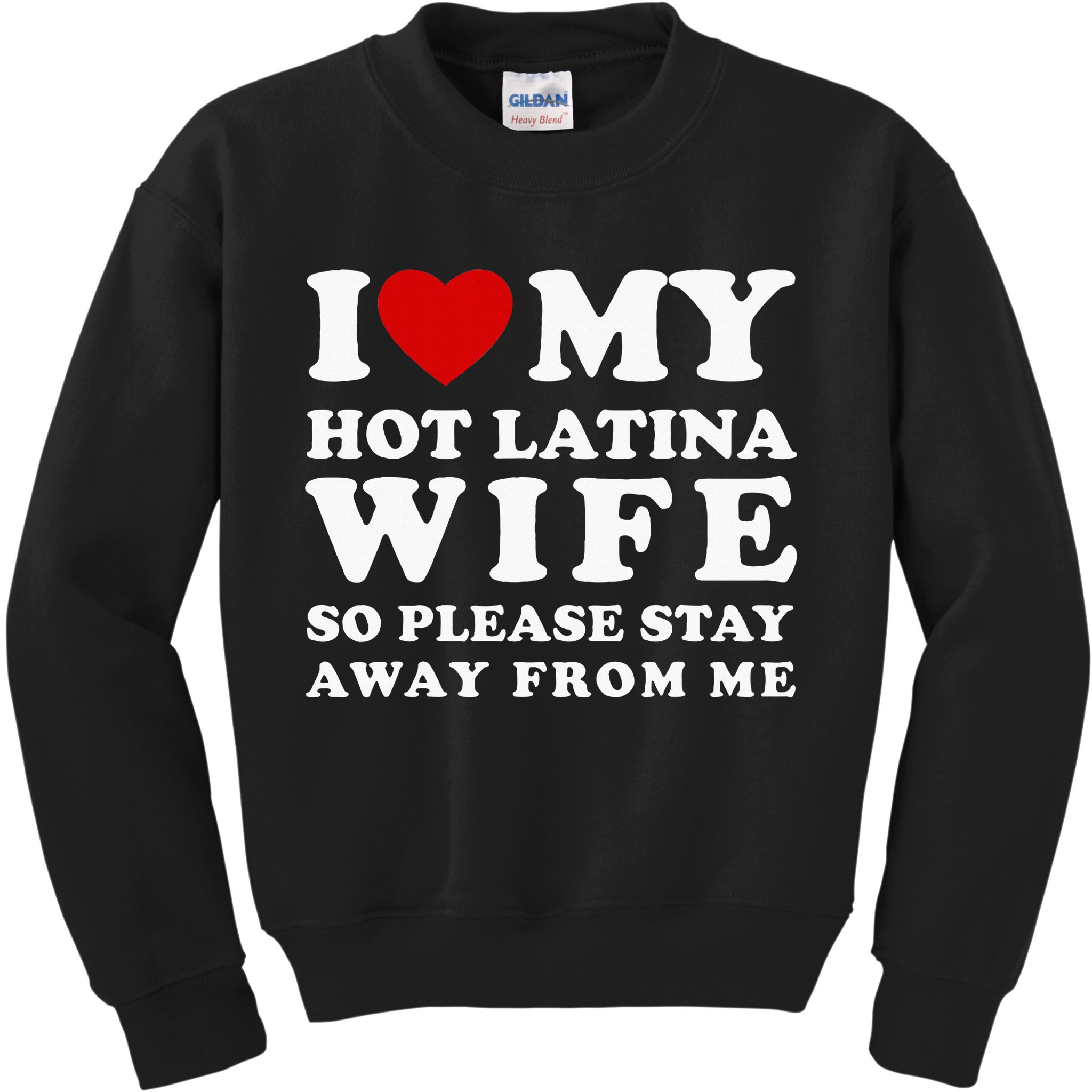I Love My Hot Latina Wife So Please Stay Away Hot Wife Kids Sweatshirt