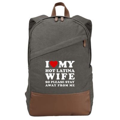 I Love My Hot Latina Wife So Please Stay Away Hot Wife Cotton Canvas Backpack