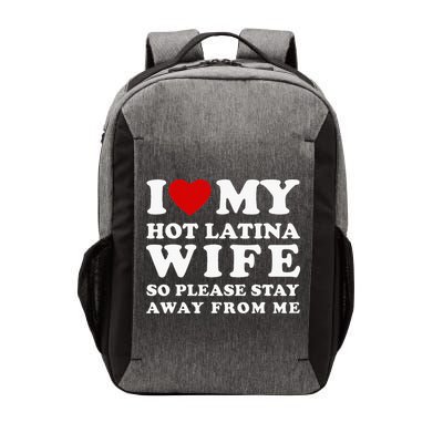 I Love My Hot Latina Wife So Please Stay Away Hot Wife Vector Backpack