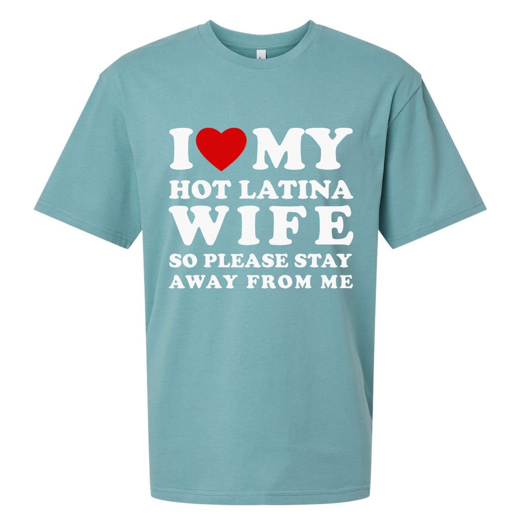 I Love My Hot Latina Wife So Please Stay Away Hot Wife Sueded Cloud Jersey T-Shirt
