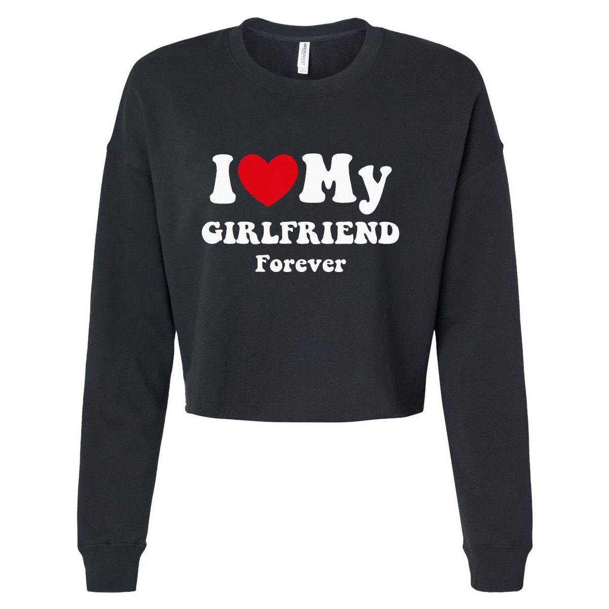 I Love My Girlfriend Cropped Pullover Crew