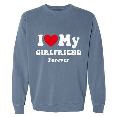 I Love My Girlfriend Garment-Dyed Sweatshirt