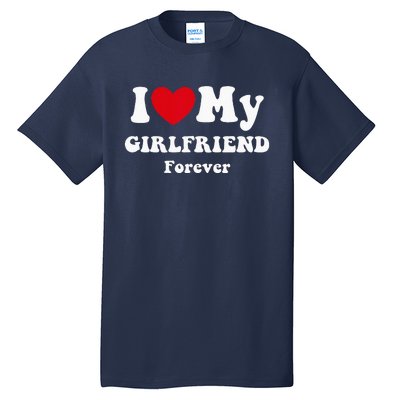 I Love My Girlfriend Tall T-Shirt