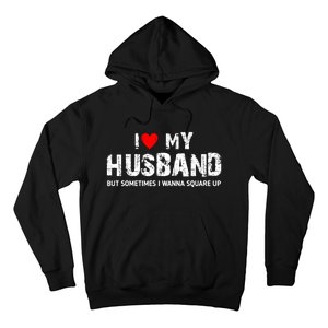 I Love My Husband But Sometimes I Wanna Square Up Hoodie