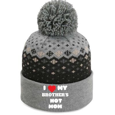 I Love My Brother’s Hot Mom Funny Graphic Design Cool Gift The Baniff Cuffed Pom Beanie