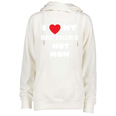 I Love My Brother’s Hot Mom Funny Graphic Design Cool Gift Womens Funnel Neck Pullover Hood