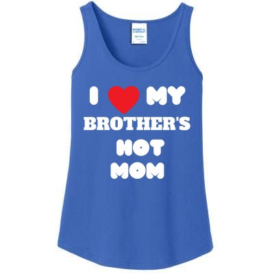 I Love My Brother’s Hot Mom Funny Graphic Design Cool Gift Ladies Essential Tank