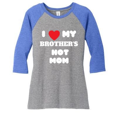 I Love My Brother’s Hot Mom Funny Graphic Design Cool Gift Women's Tri-Blend 3/4-Sleeve Raglan Shirt