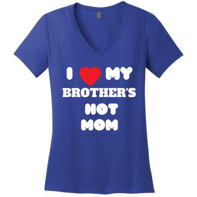 I Love My Brother’s Hot Mom Funny Graphic Design Cool Gift Women's V-Neck T-Shirt