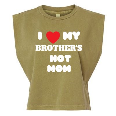 I Love My Brother’s Hot Mom Funny Graphic Design Cool Gift Garment-Dyed Women's Muscle Tee