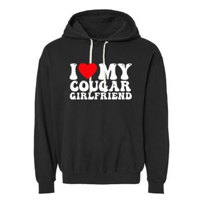 I Love My Cougar Girlfriend I Heart My Cougar Girlfriend GF Garment-Dyed Fleece Hoodie