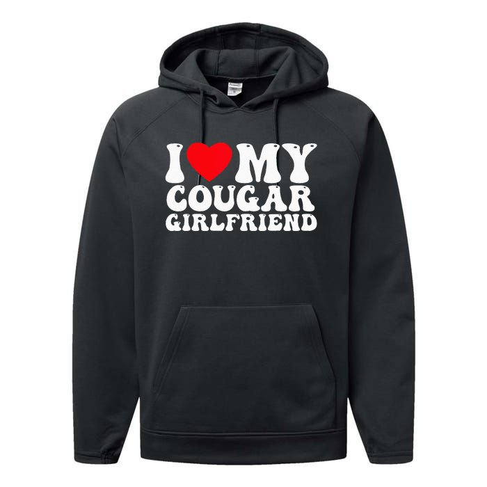 I Love My Cougar Girlfriend I Heart My Cougar Girlfriend GF Performance Fleece Hoodie