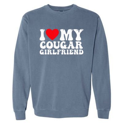 I Love My Cougar Girlfriend I Heart My Cougar Girlfriend GF Garment-Dyed Sweatshirt